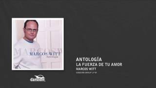 La fuerza de tu amor - Marcos Witt