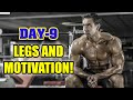 Day 9- Legs and Motivation!