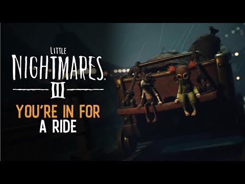 Little Nightmares III - You're in for a Ride | Pre-Order Now