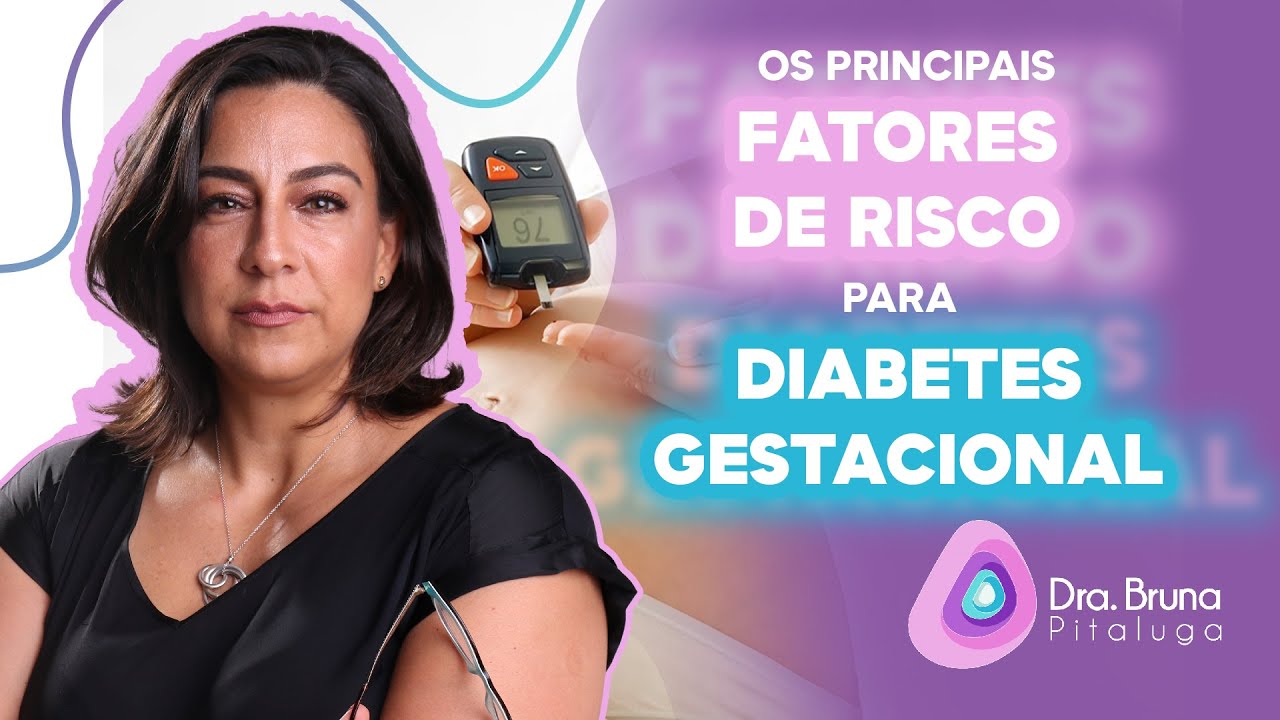 Os principais fatores de risco para diabetes gestacional