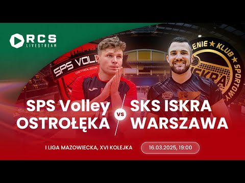I LIGA MAZOWIECKA: SPS VOLLEY OSTROŁĘKA vs SKS ISKRA WARSZAWA | 16. KOLEJKA | SIATKÓWKA