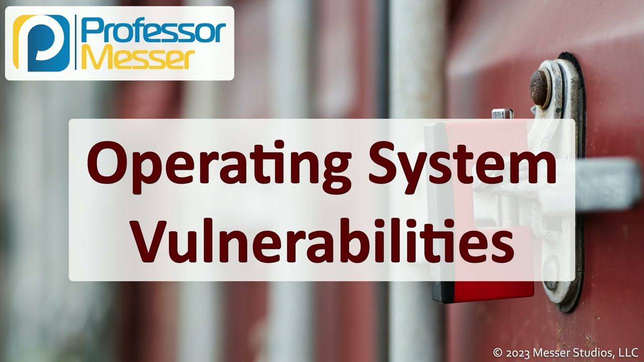 Operating System Vulnerabilities - CompTIA Security+ SY0-701 - 2.3