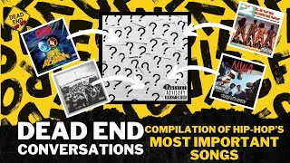 Compilation Of Hip-Hop’s Most Important Songs Pt. 1 | Dead End Hip Hop Conversations