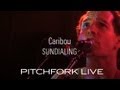 Caribou - Sundialing - Pitchfork Live