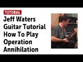 Jeff Waters Guitar Tutorial - How To Play Operation Annihilation