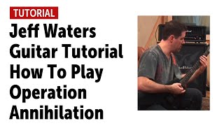 Jeff Waters Guitar Tutorial - How To Play Operation Annihilation