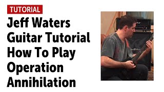 Jeff Waters Guitar Tutorial - How To Play Operation Annihilation