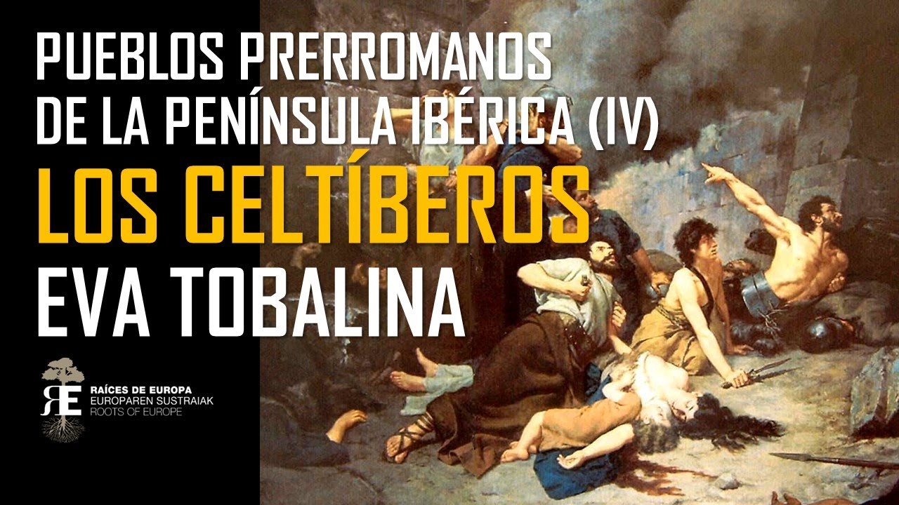 LOS CELTÍBEROS y la Hispania Prerromana hasta NUMANCIA: misterio y fascinación. EVA TOBALINA