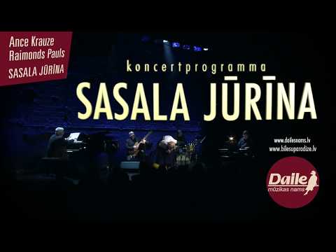 ANCE KRAUZE UN RAIMONDS PAULS | SASALA JŪRĪNA