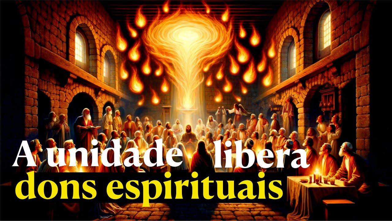 A unidade libera dons espirituais (Shavuot)
