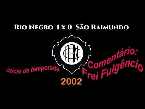 RIO NEGRO 1 x 0 SÃO RAIMUNDO 2002