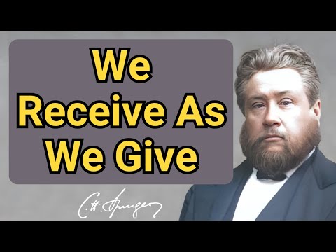 We Receive As We Give | Charles Spurgeon | Devotional | Faith Checkbook