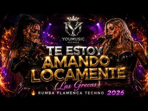 TE ESTOY AMANDO LOCAMENTE (Las Grecas) 🔥 | Rumba Flamenca Techno 2026