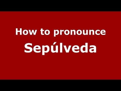 How to pronounce Sepúlveda (Spanish/Spain) - PronounceNames.com