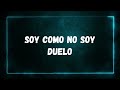 Duelo - Soy Como No Soy (Letra)