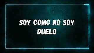 Duelo - Soy Como No Soy (Letra)