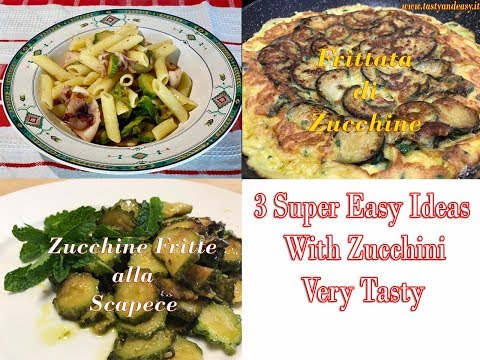 3 Super Ricette alle Zucchine Easy Ideas!| Zucchine 3 Idee Super Facili!