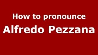 How to pronounce Alfredo Pezzana