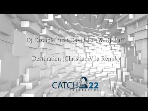Dj Disciple & David Tort meet DJ Ruff-Destination (Christian Vila Remix)