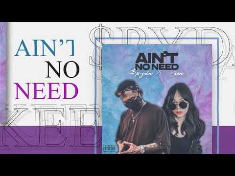 $pyda, Keen - Ain’t No Need (Official Lyric Video)