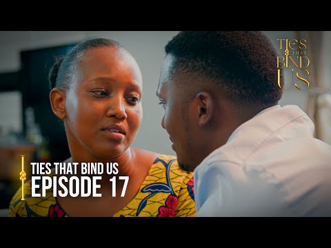Ties That Bind Us | Episode 17 | “She belongs to me” | Latest Ugandan Drama Series