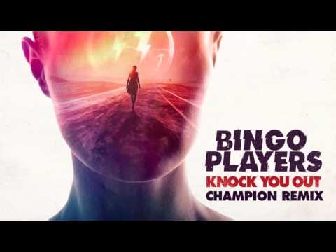 Bingo Players - Knock You Out (Champion Remix)