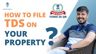 How to File TDS on Property Purchase? Step-by-Step Online Guide on Form 26QB | Team Aman Chawla  |
