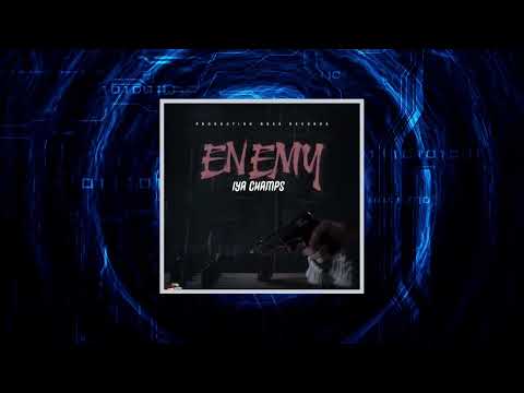 Iya Champs - Enemy (Audio Visual) [Explicit]