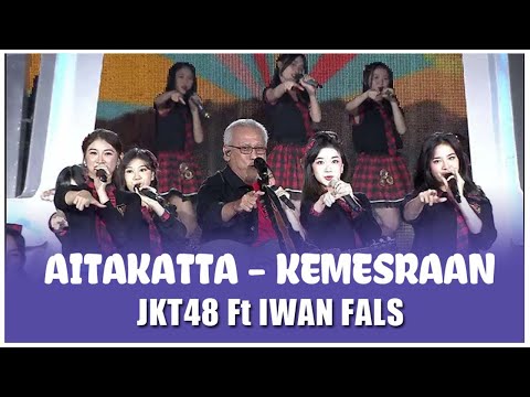 JKT48 Ft IWAN FALS  "Aitakatta -  Kemesraan"