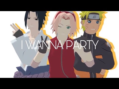[MMD NARUTO] I WANNA PARTY!