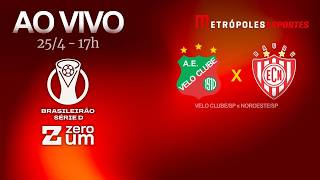 VELO CLUBE x NOROESTE - BRASILEIRÃO SÉRIE D - AO VIVO E COM IMAGENS - 25.04.26