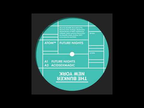 Atom™ - "Future Nights" (The Bunker New York 024)