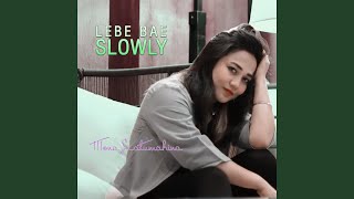 Download lagu Lebe Bae Slowly mp3 Download lagu Lebe Bae Slowly mp3