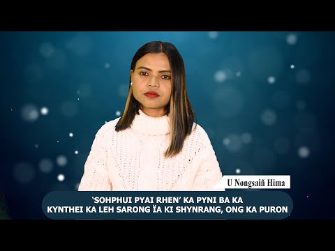 ‘SOHPHUI PYAI RHEN’ KA PYNI BA KA KYNTHEI KA LEH SARONG ÏA KI SHYNRANG, ONG KA PURON