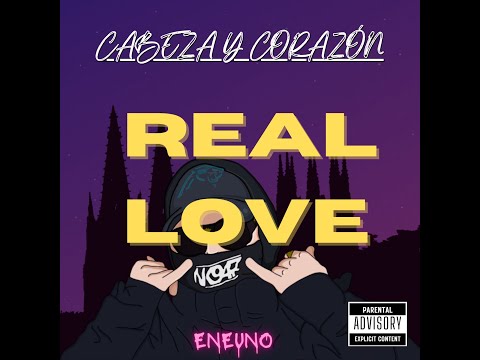 ENEUNO - REAL LOVE - [ CABEZA & CORAZÓN ]
