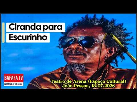 CIRANDA PARA ESCURINHO - JOÃO PESSOA,PB, 18.07.2026