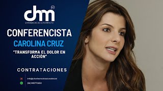 Transforma el Dolor en Acción-Carolina Cruz-Charlas Motivacionales LATAM