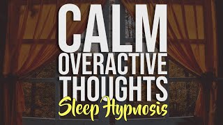 "Calm Overactive Thoughts" Sleep Hypnosis for Relaxing Your Anxiety | Meditation Station