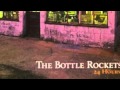 The Bottle Rockets - "When I Was Dumb"