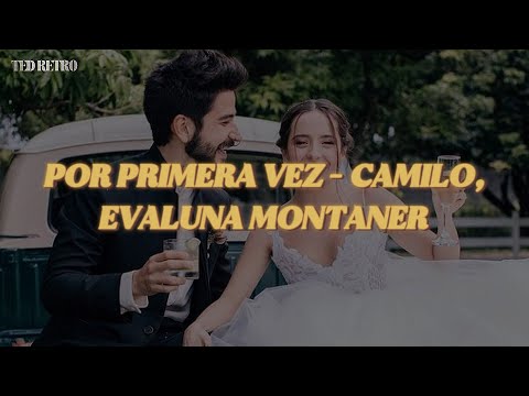 Camilo, Evaluna Montaner - Por Primera Vez (Letra/Lyrics)
