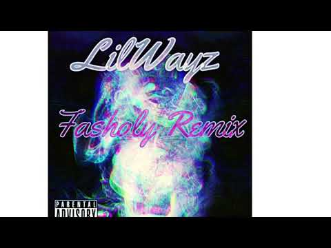 LilWayz x Fasholy Remix