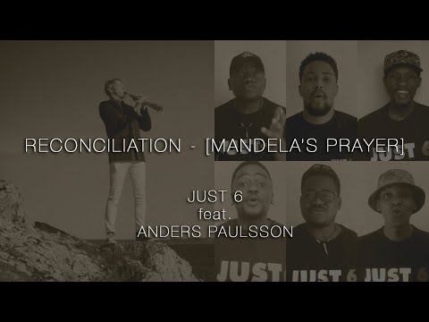 RECONCILIATION [MANDELA'S PRAYER] - JUST 6 feat ANDERS PAULSSON