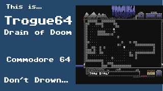 This is Trogue64: Drain of Doom for the Commodore 64