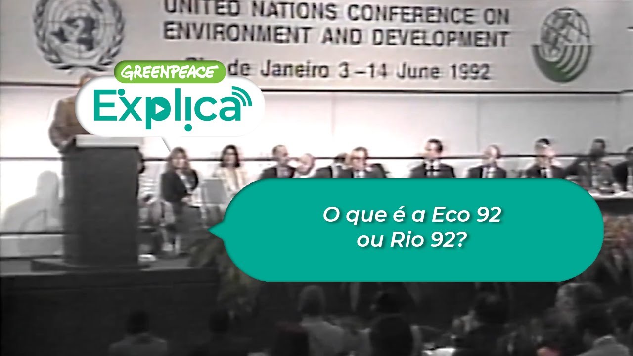 O que é a Eco 92 ou Rio 92? - Greenpeace Explica