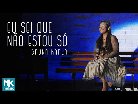 Bruna Karla - Eu Sei Que Não Estou Só (Ao Vivo) DVD Advogado Fiel