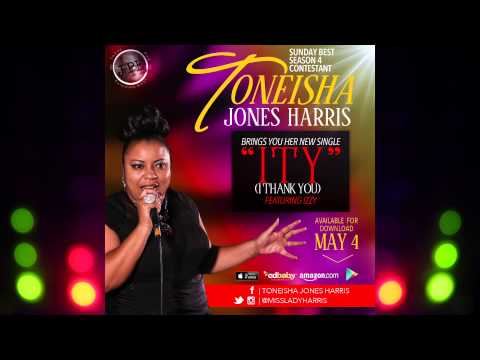Toneisha Jones Harris "ITY" (I Thank You) Feat. Izzy