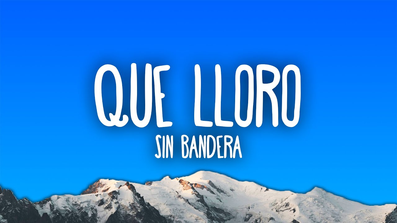Sin Bandera - Que Lloro