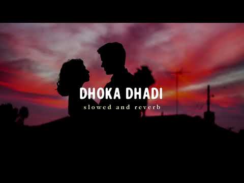 Dhokha Dhadi - Arijit Singh || Slowed Reverbed ( Lofi Version )