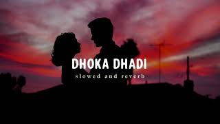 Dhokha Dhadi - Arijit Singh  Slowed Reverbed ( Lof