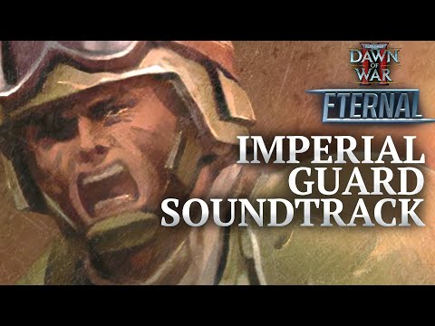 Dawn of War II - Eternal: Imperial Guard Soundtrack (BETA VERSION)